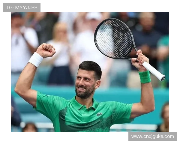 德约科维奇强势夺冠再创历史 新星崛起搅动男子网坛格局